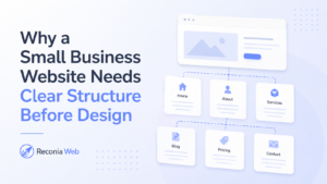 Why a Small Business Website Needs Clear Structure Before Design